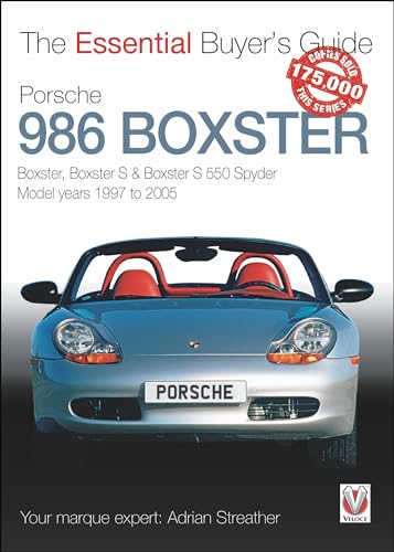 Porsche 986 Boxster: Boxster, Boxster S & Boxster S 550 Spyder Model Years 1997 To 2005