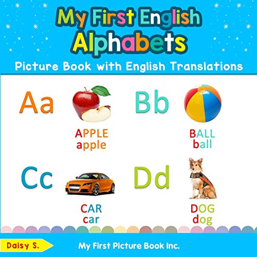 My First English Alphabets Picture Book With English Translations: Bilingual Early Learning & Easy Teaching English Books For Kids: 1