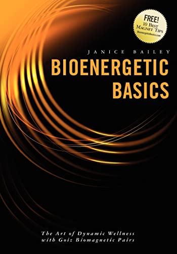Bioenergetic Basics: The Art Of Dynamic Wellness With Goiz Biomagnetic Pairs
