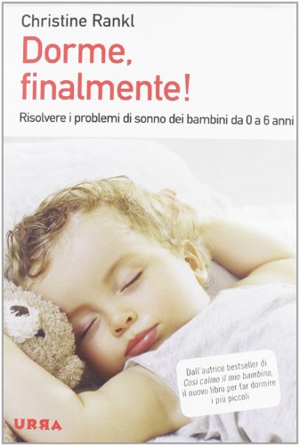 Dorme, Finalmente! Risolvere I Problemi Di Sonno Dei Bambini Da 0 A 6 Anni
