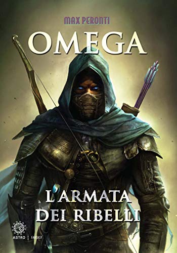 L'Armata Dei Ribelli. Omega