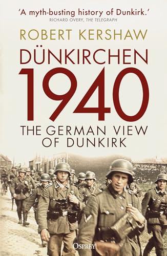 Dünkirchen 1940: The German View Of Dunkirk