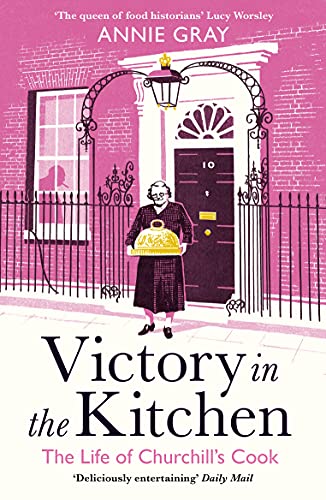 Victory In The Kitchen: The Life Of Churchill'S Cook