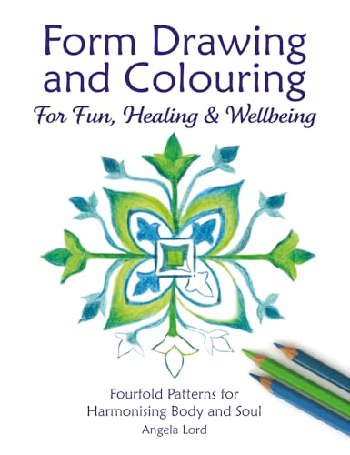 Form Drawing And Colouring: For Fun, Healing And Wellbeing