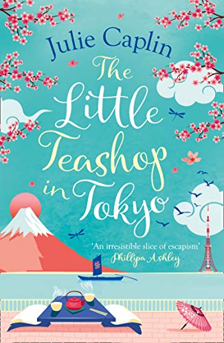 The Little Teashop In Tokyo: A Feel-Good, Romantic Comedy To Make You Smile And Fall In Love!: Book 6