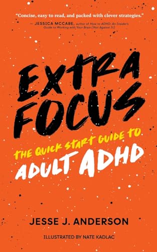 Extra Focus: The Quick Start Guide To Adult Adhd