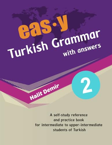 Easy Turkish Grammar With Answers 2: Intermediate (B1) To Upper-Intermediate (B2)