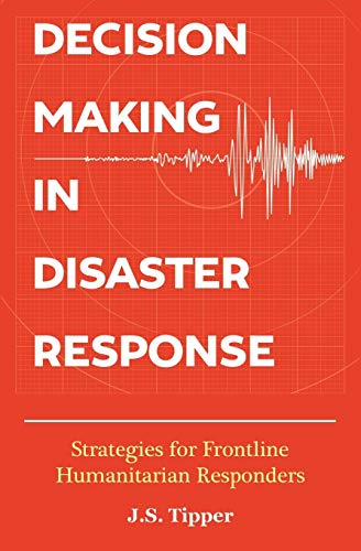 Decision Making In Disaster Response: Strategies For Frontline Humanitarian Responders