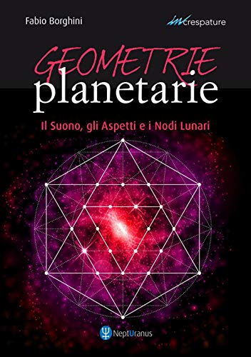 Geometrie Planetarie. Il Suono, Gli Aspetti E I Nodi Lunari