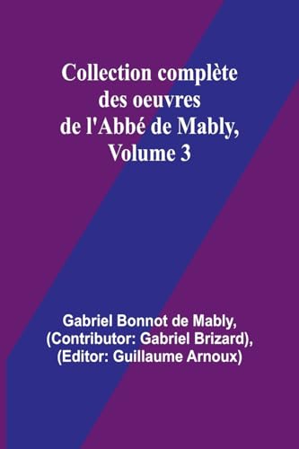 Collection Complète Des Oeuvres De L'Abbé De Mably, Volume 3