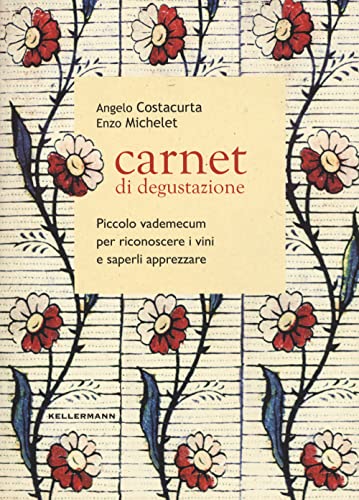 Carnet Di Degustazione. Piccolo Vademecum Per Riconoscere I Vini E Saperli Apprezzare