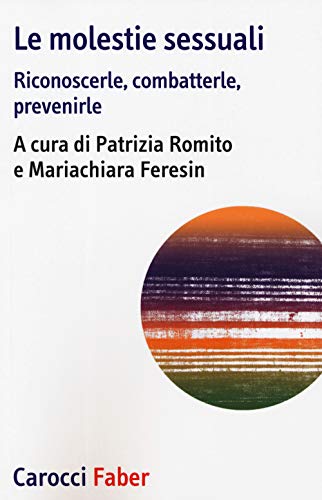 Le Molestie Sessuali. Riconoscerle, Combatterle, Prevenirle