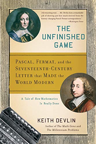 The Unfinished Game: Pascal, Fermat, And The Seventeenth-Century Letter That Made The World Modern