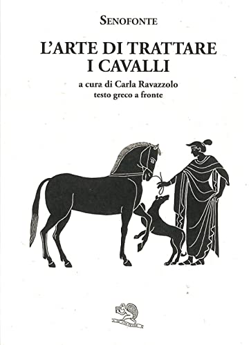 L'Arte Di Trattare I Cavalli. Testo Greco A Fronte