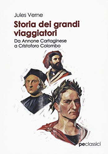 Storia Dei Grandi Viaggiatori. Da Annone Cartaginese A Cristoforo Colombo