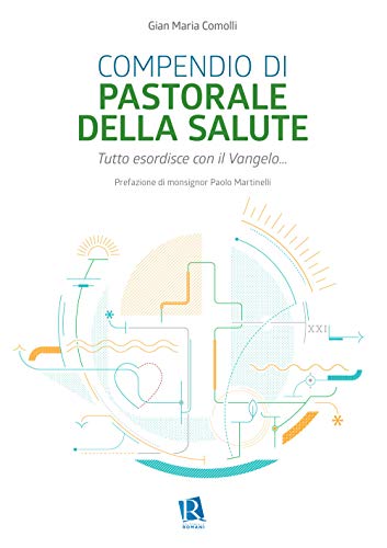 Compendio Di Pastorale Della Salute. Tutto Esordisce Con Il Vangelo...