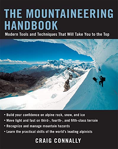 The Mountaineering Handbook: Modern Tools And Techniques That Will Take You To The Top