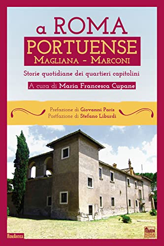 A Roma Portuense, Magliana, Marconi. Storie Quotidiane Del Quartiere Capitolino