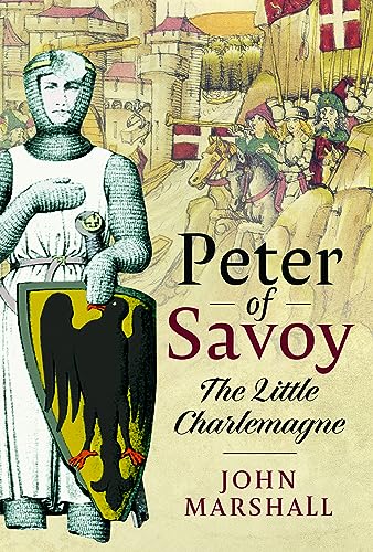 Peter Of Savoy: The Little Charlemagne