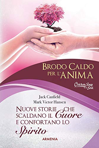 Brodo Caldo Per L'Anima. Nuove Storie Che Scaldano Il Cuore E Confortano Lo Spirito (Vol. 2)