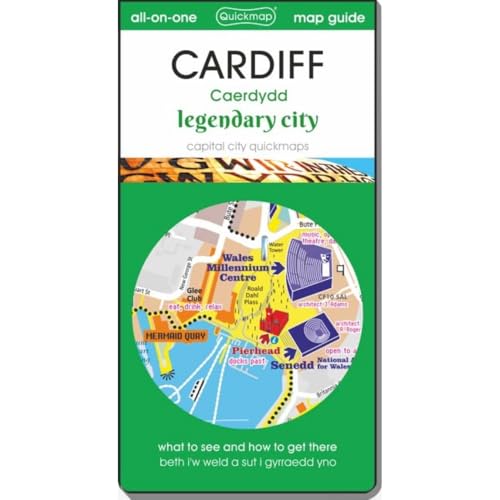 Cardiff - Legendary City : Map Guide Of What To See, How To Get There (City Quickmaps)
