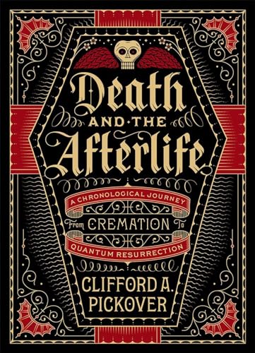Death And The Afterlife: A Chronological Journey, From Cremation To Quantum Resurrection