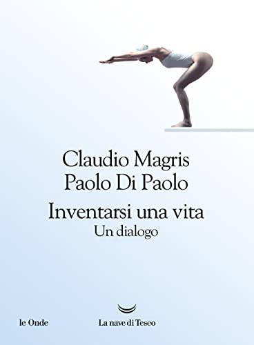 Inventarsi Una Vita. Un Dialogo