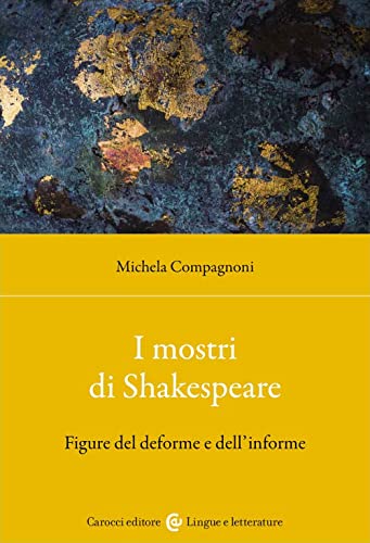 I Mostri Di Shakespeare. Figure Del Deforme E Dell'Informe