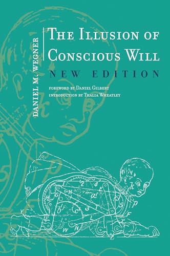 The Illusion Of Conscious Will (Mit Press)