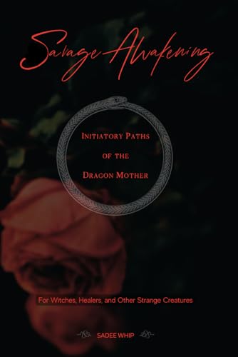 Savage Awakening: Initiatory Paths Of The Dragon Mother