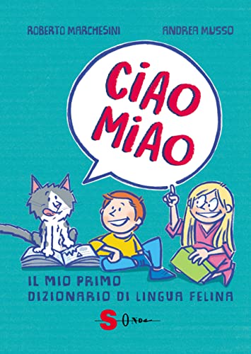 Ciao Miao. Il Mio Primo Dizionario Di Lingua Felina