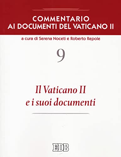 Commentario Ai Documenti Del Vaticano Ii. Il Vaticano Ii E I Suoi Documenti (Vol. 9)