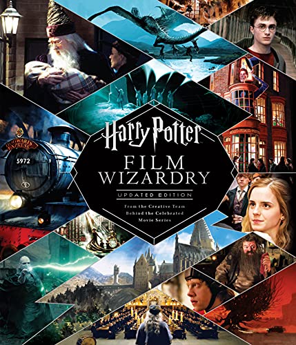 Harry Potter Film Wizardry: Updated Edition: The Global Bestseller And Official Tie-In To The Harry Potter Films, Repackaged For A New Generation Of F