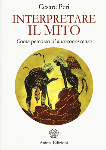 Interpretare Il Mito. Come Percorso Di Autoconoscenza