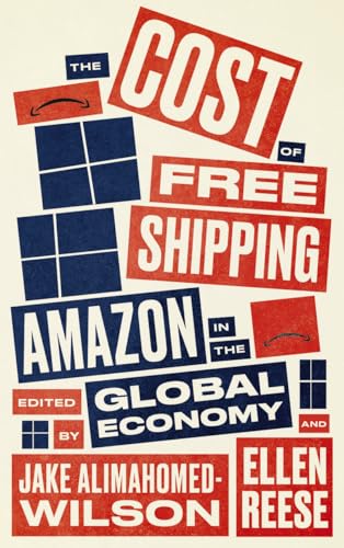 The Cost Of Free Shipping: Amazon In The Global Economy