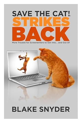 Save The Cat! Strikes Back: More Trouble For Screenwriter'S To Get Into... And Out Of: More Trouble For Screenwriters To Get Into . . . & Out Of