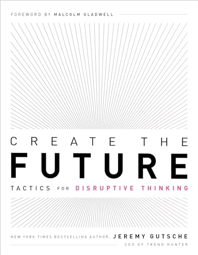 Create The Future / The Innovation Handbook: Tactics For Disruptive Thinking