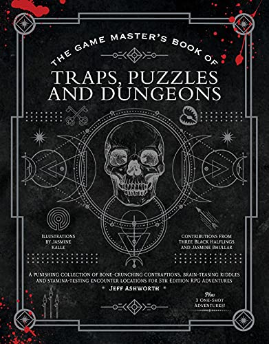 The Game Master'S Book Of Traps, Puzzles And Dungeons: A Punishing Collection Of Bone-Crunching Contraptions, Brain-Teasing Riddles And ... Locations