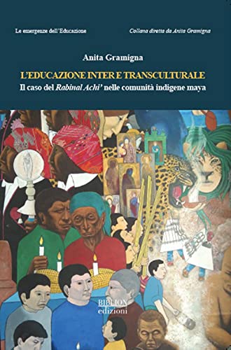 L'Educazione Inter E Transculturale. Il Caso Del Rabinal Achi' Nelle Comunità Indigene Maya