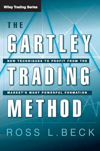 The Gartley Trading Method: New Techniques To Profit From The Market'S Most Powerful Formation