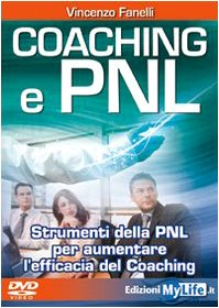 Coaching E Pnl. Strumenti Della Pnl Per Aumentare L'Efficacia Del Coaching. Con Dvd