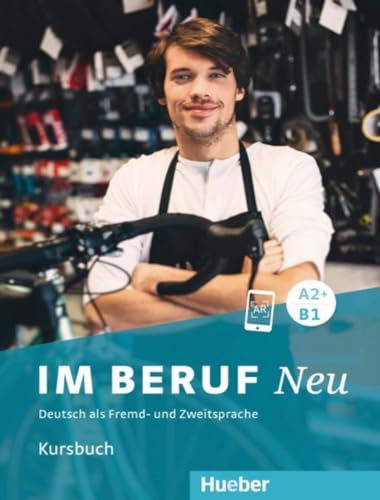 Im Beruf. Neu. Deutsche Als Fremd- Und Zweitsprache. A2+/B1. Kursbuch. Per Le Scuole Superiori: Deutsch Als Fremd- Und Zweitsprache / Kursbuch