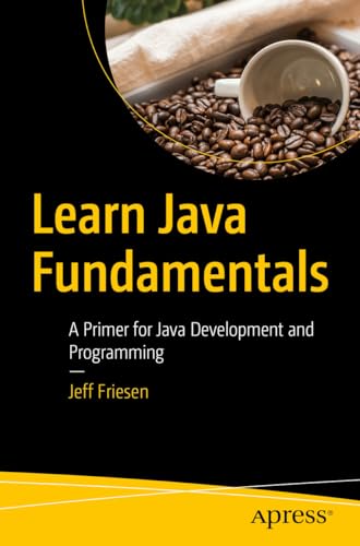 Learn Java Fundamentals: A Primer For Java Development And Programming