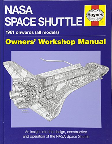 Haynes Nasa Space Shuttle Owners' Workshop Manual: An Insight Into The Design, Construction And Operation Of The Nasa Space Shuttle