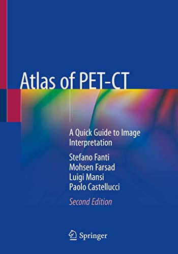 Atlas Of Pet-Ct: A Quick Guide To Image Interpretation