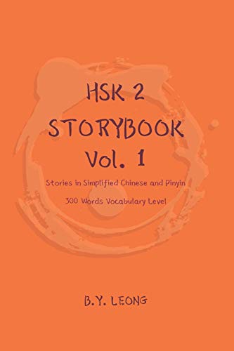 Hsk 2 Storybook Vol 1: Stories In Simplified Chinese And Pinyin, 300 Word Vocabulary Level