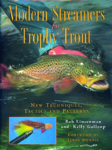 Modern Streamers For Trophy Trout: New Techniques, Tactics, And Patterns