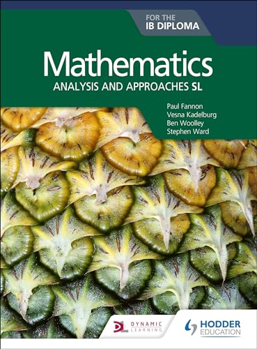 Mathematics For The Ib Diploma, Analysis And Approaches Sl: Analysis And Approaches Sl