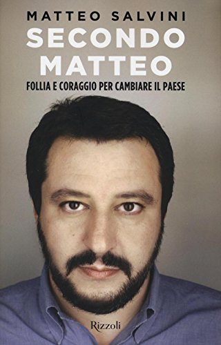 Secondo Matteo. Follia E Coraggio Per Cambiare Il Paese
