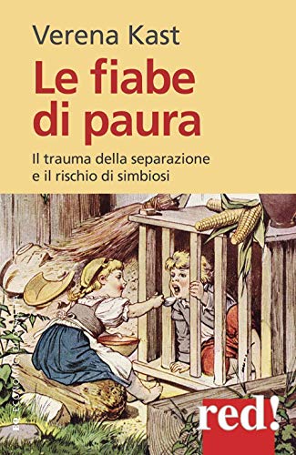 Le Fiabe Di Paura. Il Trauma Della Separazione E Il Rischio Della Simbiosi
